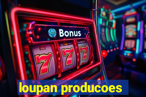 loupan producoes